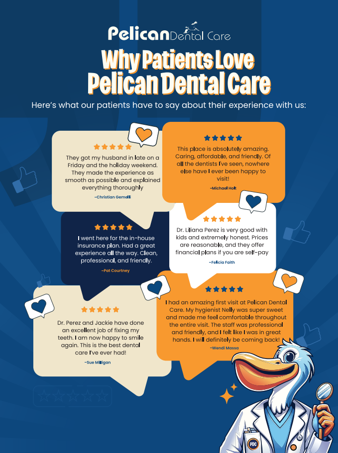 Why Patients Love Pelican Dental Care Why Patients Love Pelican Dental Care